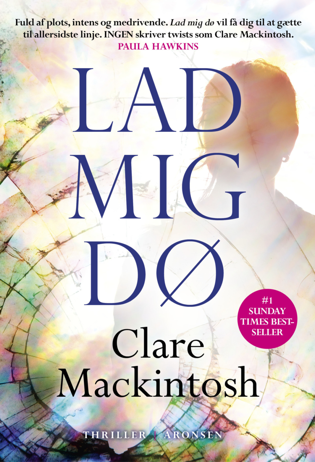 Lad mig dø af Clare Mackintosh