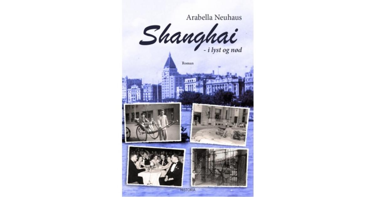 Shanghai – i lyst og nød af Arabella Neuhaus