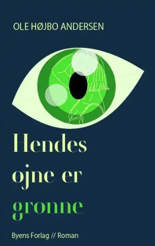 Hendes øjne er grønne af Ole Højbo Andersen