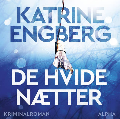 De hvide nætter af Katrine Engberg (Liv Jensen #2)